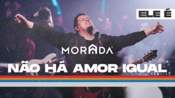 NÃO HÁ AMOR IGUAL | MORADA (CLIPE OFICIAL)