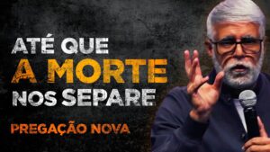 Pastor Claudio Duarte ATÉ QUE A MORTE NOS SEPARE