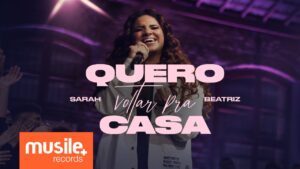 Sarah Beatriz – Quero Voltar Pra Casa (Ao Vivo)