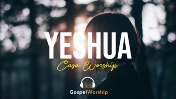 Yeshua – Casa Worship | Lyric