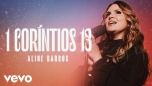 Aline Barros – 1 Coríntios 13 (Clipe Oficial)