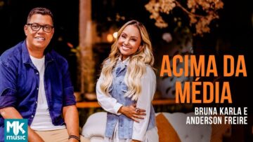 Bruna Karla e Anderson Freire – Acima da Média (Ao