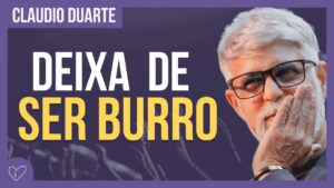 Cláudio Duarte – Deixa de ser burro