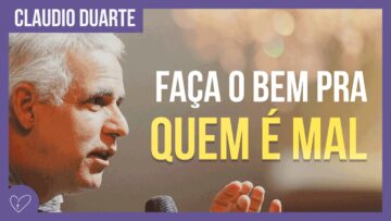Cláudio Duarte – Faça o bem não importa a quem
