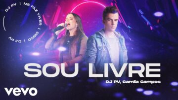 DJ PV, Camila Campos – Sou Livre (Lyric Video)