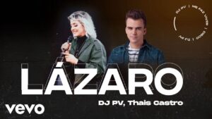 DJ PV, Thais Castro – Lázaro (Lyric Video)
