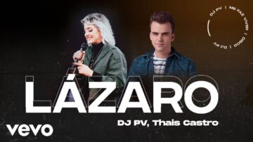 DJ PV, Thais Castro – Lázaro (Lyric Video)