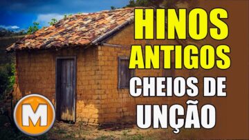 Hinos Antigos – Cheios de Unção – Os Melhores