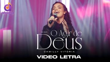 O Agir de Deus – Camilly Vitória (Vídeo Letra) Lançamento