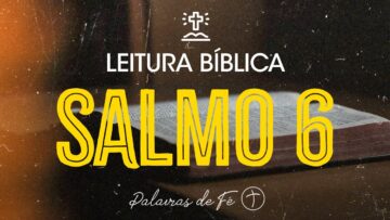 SALMO 6 | Leitura Bíblica (Salmos)