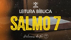 SALMO 7 | Leitura Bíblica (Salmos)
