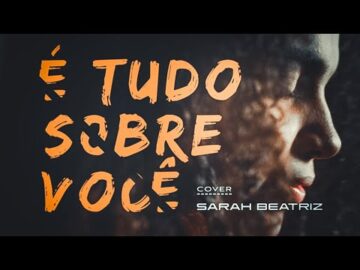 Sarah Beatriz – É Tudo Sobre Você (Cover Morada)
