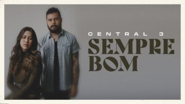 Sempre Bom (Lyric Vídeo) | Central 3