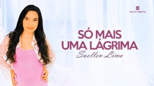 Suellen Lima – Só Mais Uma Lágrima (Letra Oficial)