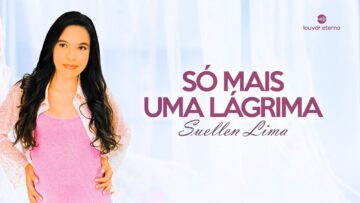 Suellen Lima – Só Mais Uma Lágrima (Letra Oficial)