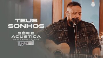 Teus Sonhos – Série Acústica Com Fernandinho Vol. II