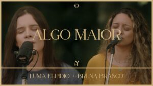 Algo Maior (feat. Luma Elpidio & Bruna Branco) – Ao Vivo | @LeMusicOficial