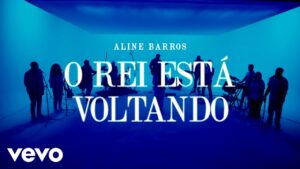 Aline Barros – O Rei Está Voltando (Clipe Oficial)
