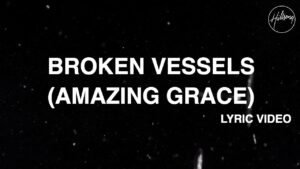 Broken Vessels (Amazing Grace) [Official Lyric Video] – Hillsong Worship
