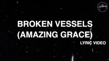 Broken Vessels (Amazing Grace) [Official Lyric Video] – Hillsong Worship
