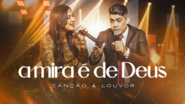 Canção e Louvor – A Mira é de Deus