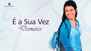 Damares – É A Sua Vez (Louvor com Letra)