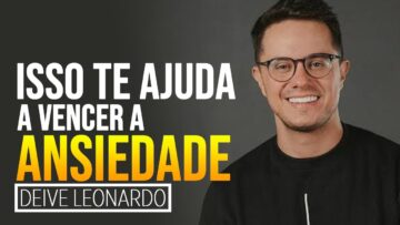 Deive Leonardo Como Vencer a Ansiedade – Deive Leonardo 2025