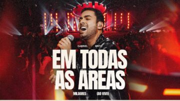 GABRIEL BRITO – EM TODAS AS ÁREAS (MILAGRES)