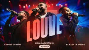 Lukas Agustinho, Samuel Messias, Eliezer de Tarsis  – Louve (Ao Vivo)