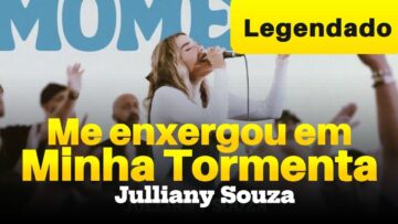 Me Enxergou em Minha Tormenta – Lindo Momento – Julliany