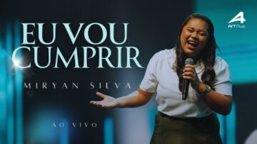 Miryan Silva | Eu vou Cumprir [Clipe Oficial]