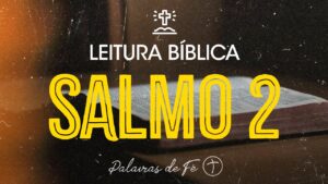 SALMO 2 | Leitura Bíblica (Salmos)