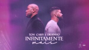 Ton Carfi – Infinitamente Mais part. Dilsinho | Clipe Oficial