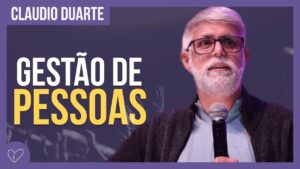 Cláudio Duarte – Aprenda a gerir pessoas