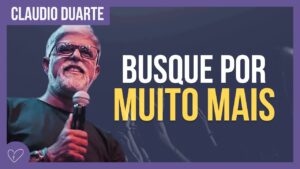 Cláudio Duarte – Não se contente com pouco