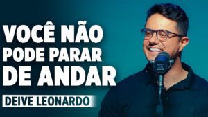 Deive Leonardo VOCÊ NÃO PODE PARAR! Deive Leonardo 2025
