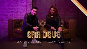 Leandro Borges Feat. Sarah Beatriz – Era Deus (Oficial)