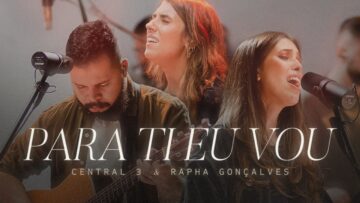 Para Ti Eu Vou (Ao Vivo) | CENTRAL 3 –