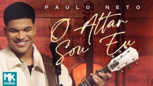 Paulo Neto – O Altar Sou Eu (Ao Vivo) (Clipe Oficial MK Music)