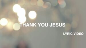 Thank You Jesus Lyric Video – Hillsong Worship