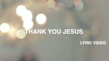 Thank You Jesus Lyric Video – Hillsong Worship
