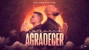 Ton Carfi – Só Quero Agradecer part. Jottapê | Clipe Oficial