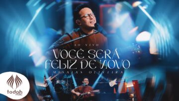 Você Será Feliz De Novo | Misaias Oliveira [Clipe Oficial]