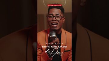 📺 Assista agora: “Está Nas Mãos de Deus” do cantor André Wilian já está no ar!