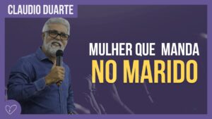 Cláudio Duarte – Não deixe sua mulher mandar em você