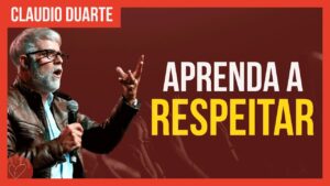 Cláudio Duarte – Respeite as pessoas