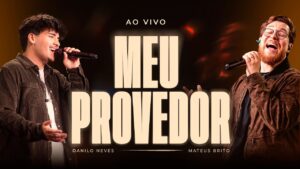 Danilo Neves e Matheus Brito – Meu Provedor (Clipe Oficial Ybel Music – Ao Vivo)