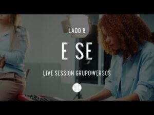 E SE | Lado B, Vol. 1 | Grupo Versos (Cover Vídeo)