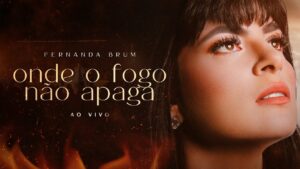 Fernanda Brum – Onde o Fogo Não Apaga (Ao Vivo)