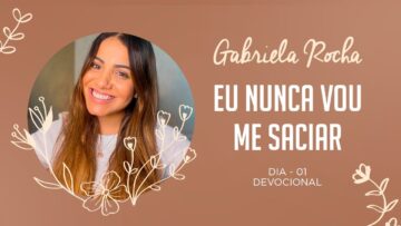 GABRIELA ROCHA | DEVOCIONAL 01 | EU NUNCA VOU ME